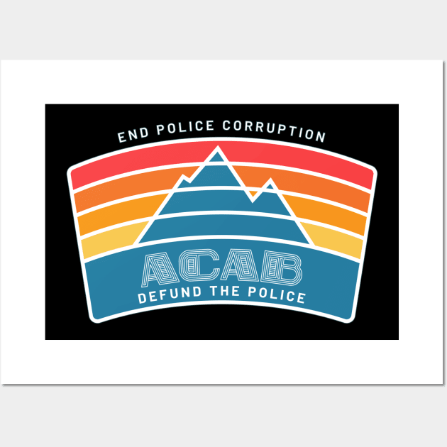 ACAB Mountain Defund The Police End Police Corruption Wall Art by aaallsmiles